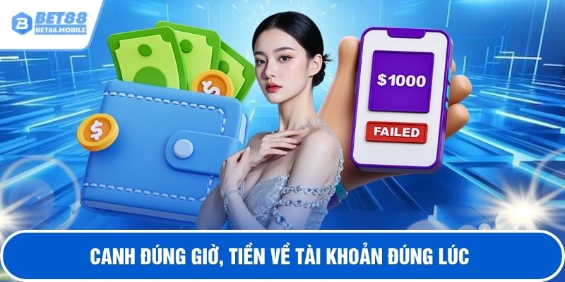 Canh đúng giờ, tiền về tài khoản đúng lúc