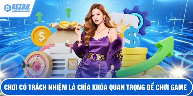 Chơi có trách nhiệm là chìa khóa quan trọng để chơi game