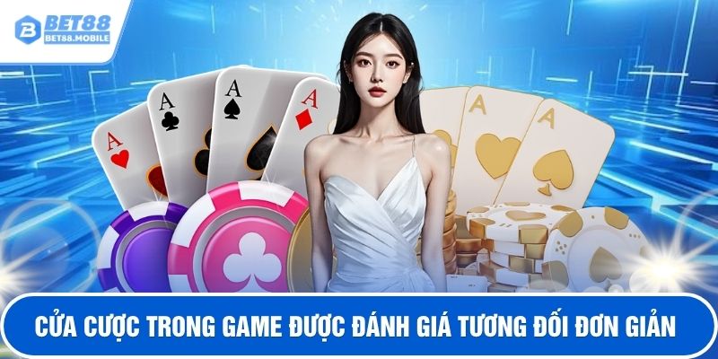 Cửa cược trong game được đánh giá tương đối đơn giản