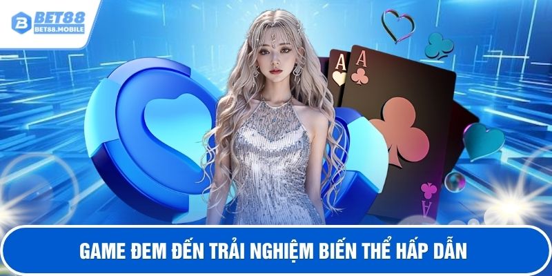 Game đem đến trải nghiệm biến thể hấp dẫn