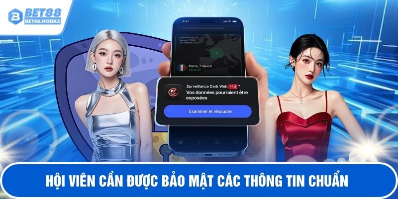 Hội viên cần được bảo mật các thông tin chuẩn