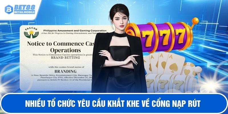 Nhiều tổ chức yêu cầu khắt khe về cổng nạp rút