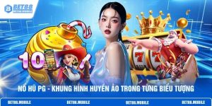 Nổ Hũ PG - Khung Hình Huyền Ảo Trong Từng Biểu Tượng