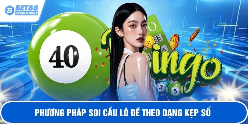 Phương pháp soi cầu lô đề theo dạng kẹp số