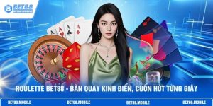 Roulette BET88 - Bàn Quay Kinh Điển, Cuốn Hút Từng Giây