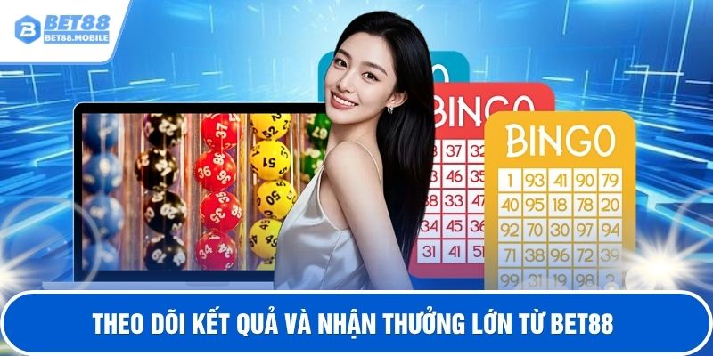 Theo dõi kết quả và nhận thưởng lớn từ BET88