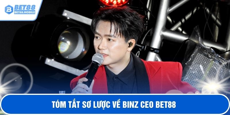 Tóm tắt sơ lược về Binz CEO BET88