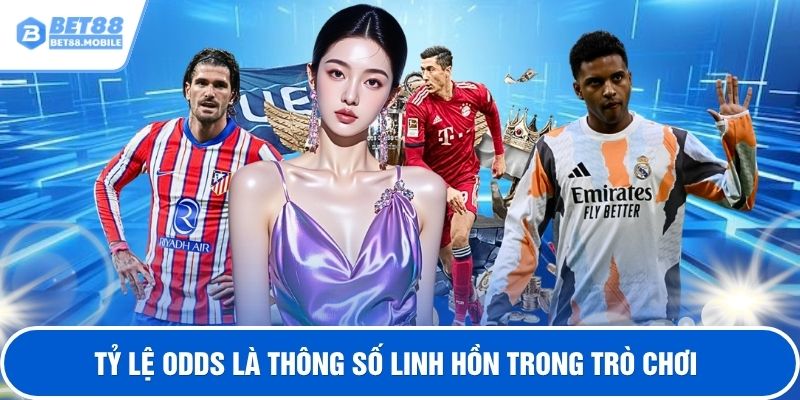 Tỷ lệ odds là thông số linh hồn trong trò chơi