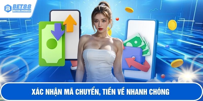 Xác nhận mã chuyển, tiền về nhanh chóng
