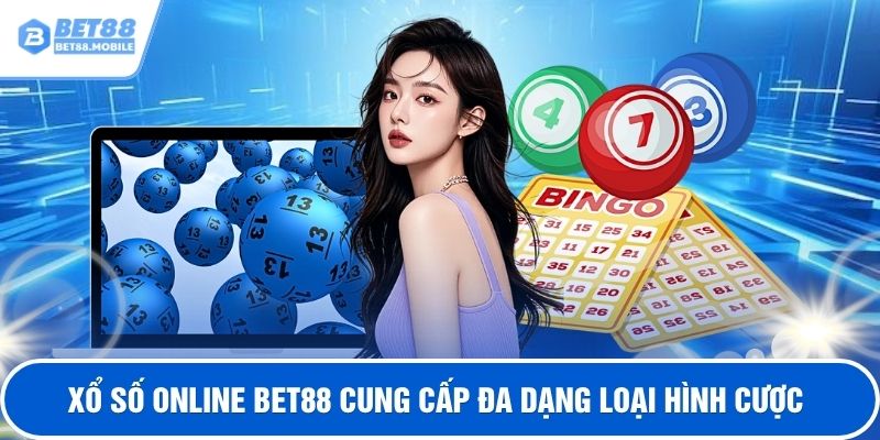Xổ số online BET88 cung cấp đa dạng loại hình cược